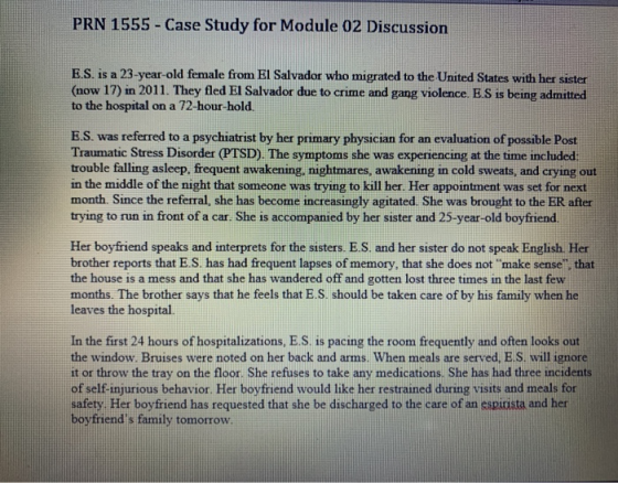 PRN 1555- Case Study for Module 02 Discussion E.S. is a 23-year-old female from El Salvador who migrated to the United States