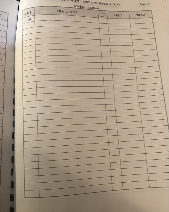 ILI USLEM 1 PART A (CHAPTERS 1, 3, 4) GENERAL JOURNAL Page 141 DATE DESCRIPTION DEBIT CREDIT 2019