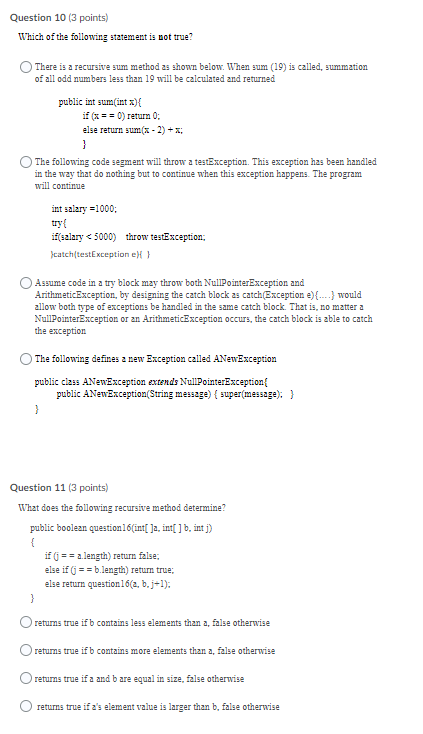Question 10 (3 points) Which of the following statement is not true? There is a recursive sum method as shown below. When sum