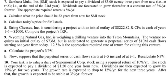 7. Santhana Muku, Inc. (SMI) stock is expected to pay a dividend of $3.00 twenty-three years from now (i.e., at t-23; i.e., a