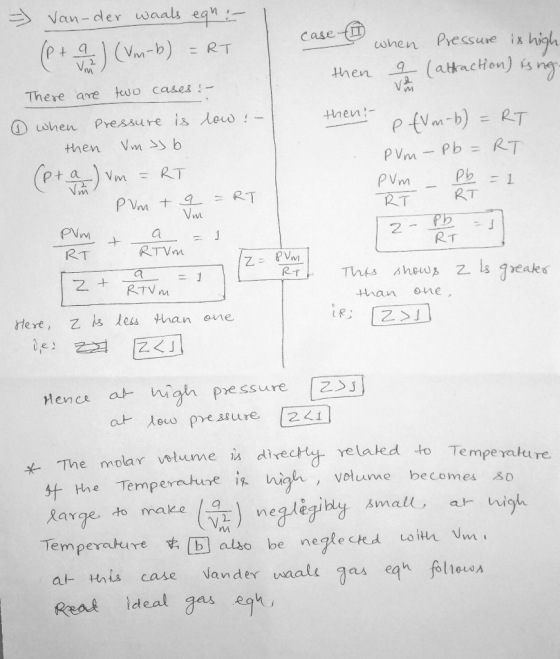 =) Van-der waals egna (P + 9 ) (Vm-b) =RT case when Pressure is high then 9 (attraction) is ng. There are two cases :- theni-