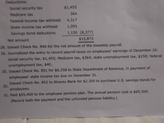 Deductions: Social security tax $1,455 Medicare tax 364 Federal income tax withheld 4,317 State income tax withheld 1,091 Sav