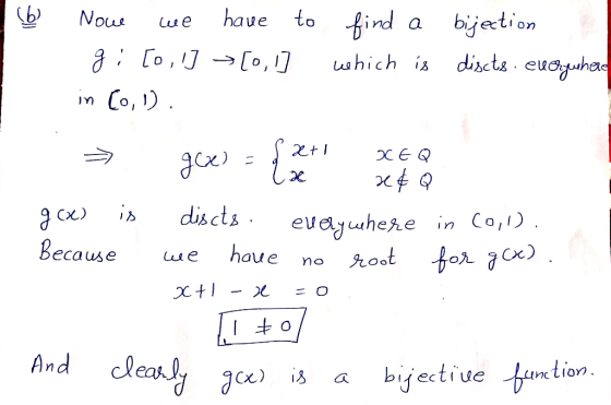 (6) Nowe we gi[o,l] in Coi). have [0, 1 to find a bijection ] which is discts everywhere CE > gox) = { g(x) is discts everywh
