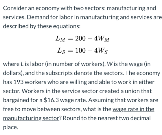 Consider an economy with two sectors: manufacturing and services. Demand for labor in manufacturing and services are describe