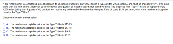 A car rental agency is considering a modification in its oil change procedure. Currently, it uses a Type X filter, which cost