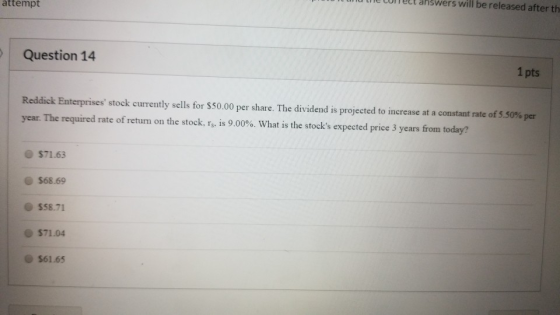 D acudier attempt Question 14 1 pts Reddick Enterprises stock currently sells for $50.00 per share. The dividend is projecte