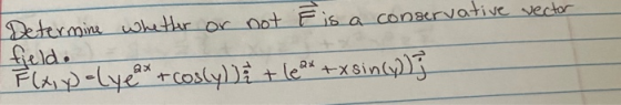 Determine whether or not is a conservative vector field. F(x, y) =Lye*+cosly))i + lett +xsin(y))}