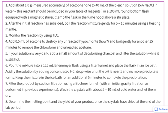 1. Add about 1.0 g (measured accurately) of acetophenone to 40 mL of the bleach solution (5% NaCl in water - this reactant sh