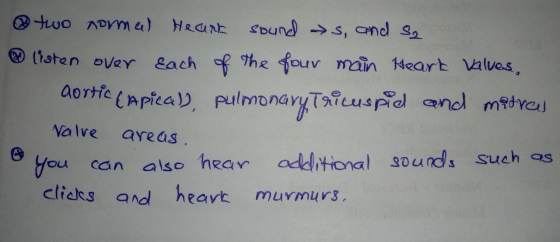 two normal heart sounds, and so ® listen over each of the four main Heart Values, aortic &Apical, pulmonary tricuspid and mad