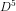 D^5