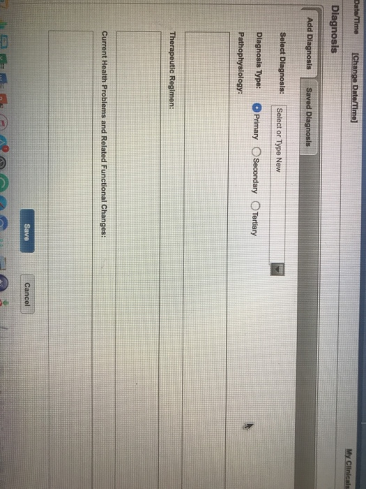 e Date/Time [Change Date/Time My Clinicals Diagnosis Add Diagnosis Saved Diagnosis Select Dlagnosis: Select or Type New Diagn