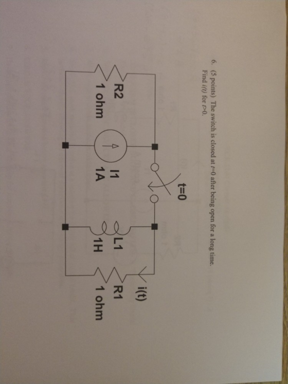 6. (5 points) The switch is closed at r-0 after being open for a long time Find i(t) for O t=0 i(t) R1 R2 1 ohm 1A 1H 1 ohm