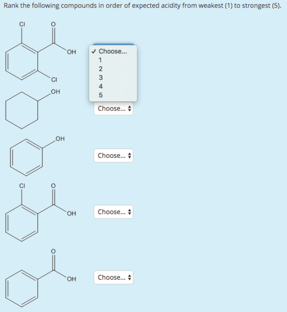 Rank the following compounds in order of expected acidity from weakest (1) to strongest (5). OH Choose... 01 WN Choose... Cho