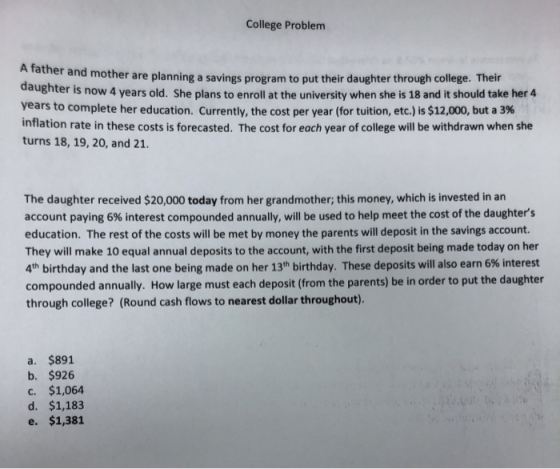 College Problem ther and mother are planning a savings program to put their daughter through college. Their mer is now 4 year