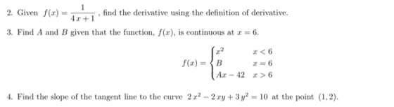 2. Given f(x) = find the derivative using the definition of derivative. 3. Find A and B given that the function, f(x), is con