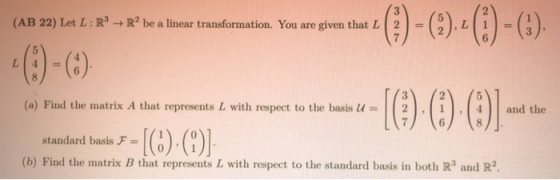 -00)0) 2 (AB 22) Let L : R, R2 be a linear transformation. You are given that L 2- 3 (a) Find the matrix A that represents L