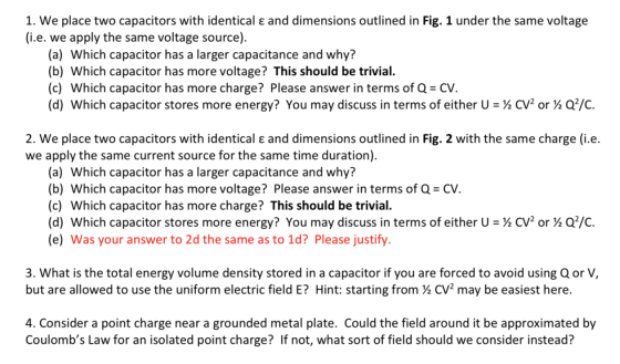 1. We place two capacitors with identical ε and dimensions outlined in Fig. 1 under the same voltage (i.e. we apply the same