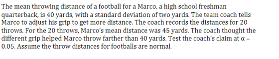 The mean throwing distance of a football for a Marco, a high school freshman quarterback, is 40 yards, with a standard deviat