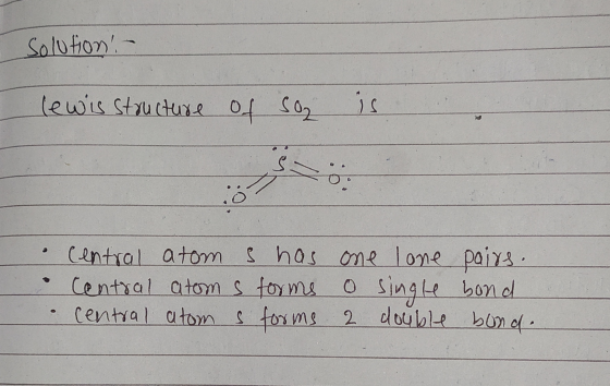 Solutions - lewis structure of so is Central atom s has one lone pairs. Central atom s forms 0 single bond Central atom s for