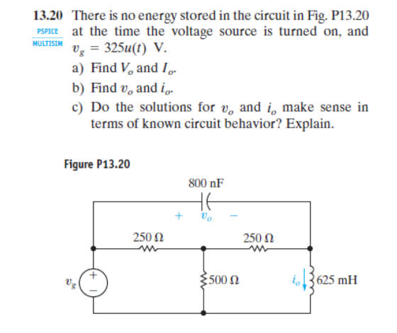 13.20 There is no energy stored in the circuit in Fig. P13.20 at the time the voltage source is turned on, and 325u(t) V PSPI