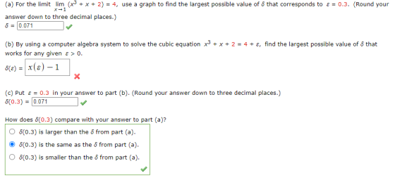 (a) For the limit lim (x3 + x + 2) = 4, use a graph to find the largest possible value of that corresponds to s = 0.3. (Round