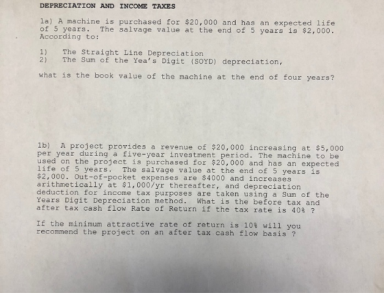 DEPRECIATION AND INCOME TAXES la) A machine is purchased for $20,000 and has an expected life of 5 years. The salvage value a