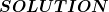 \boldsymbol{SOLUTION}