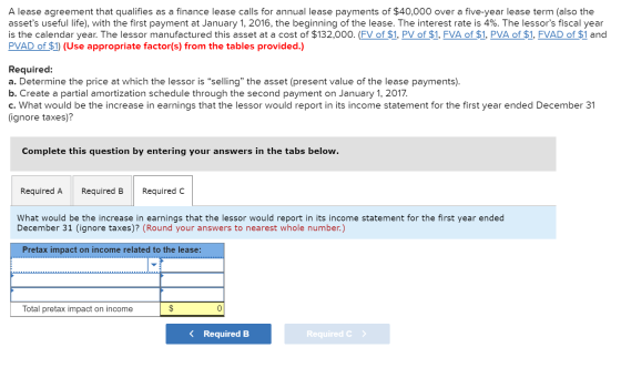 A lease agreement that qualifies as a finance lease calls for annual lease payments of $40,000 over a five-year lease term (a