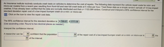 An insurance institute routinely conducts crash tests on vehicles to determine the cost of repairs. The following data repres