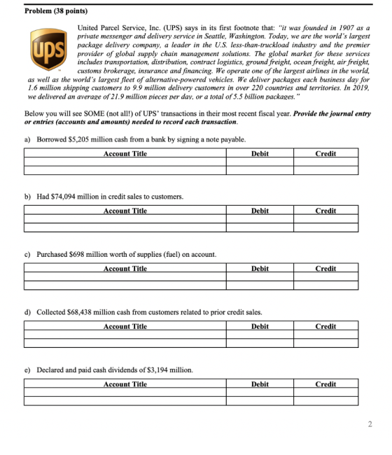 Problem (38 points) United Parcel Service, Inc. (UPS) says in its first footnote that: it was founded in 1907 as a private m