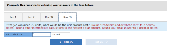 Complete this question by entering your answers in the tabs below. Req 1 Req 2 Req ЗА Req 3B If the job contained 29 units, w