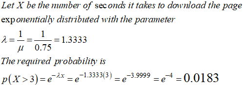 Let X be the number of seconds it takes to download the page exponentially distributed with the parameter 2-1-1=1.3333 10.75