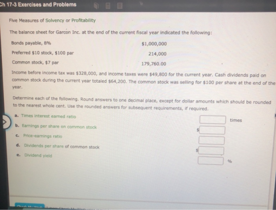 Eh 17-3 Exercises and Problems Five Measures of Solvency or Profitability The balance sheet for Garcon Inc. at the end of the