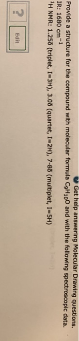 Get help answering Molecular Drawing questions Provide a structure for the compound with molecular formula CgH100 and with th