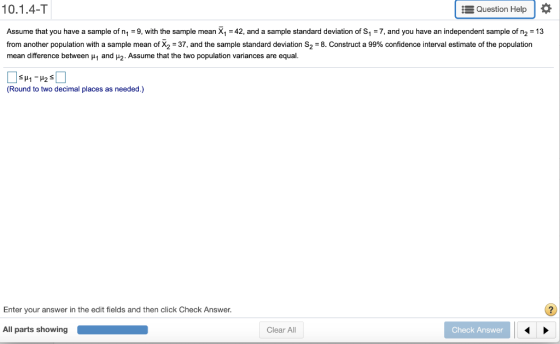 10.1.4-T Question Help Assume that you have a sample of n, = 9, with the sample mean X, = 42, and a sample standard deviation