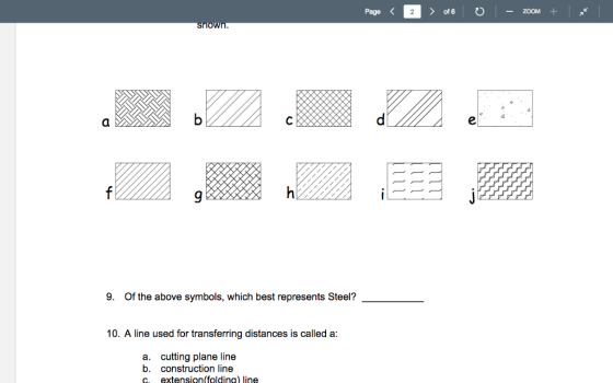 Page of 6-ZOOM 9. Of the above symbols, which best represents Steel? 10. A line used for transferring distances is called a: a. cutting plane line b. construction line c, extension(f oldina) line
