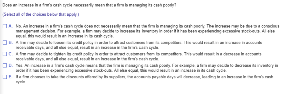 Does an increase in a firms cash cycle necessarily mean that a firm is managing its cash poorly? (Select all of the choices