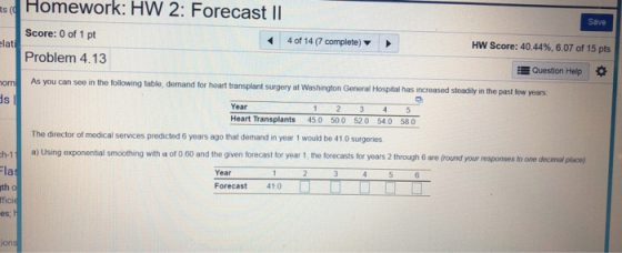 as ( Homework: HW 2: Forecast II Save Score: 0 of 1 pt elati 4 of 14 (7 complete) Problem 4.13 HW Score: 40.44%, 6.07 of 15 p