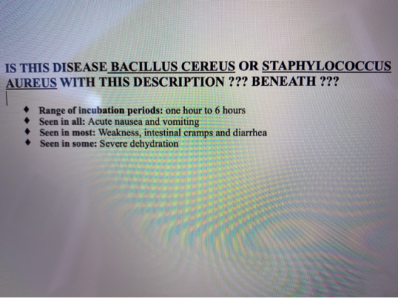 IS THIS DISEASE BACILLUS CEREUS OR STAPHYLOCOCCUS AUREUS WITH THIS DESCRIPTION ??? BENEATH ??? • Range of incubation periods: