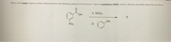 What is the major organic product obtained from the following sequence of reactions? Type its systematic IUPAC name in the bo