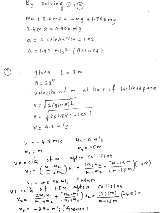 Mat 2.6ma = 13 у solving at -mg +1.706 mg 3.6 mi a = 0.706 mg acceleration = 1.92 a = 1.92 m/s2 (Answed) as at base of inclin