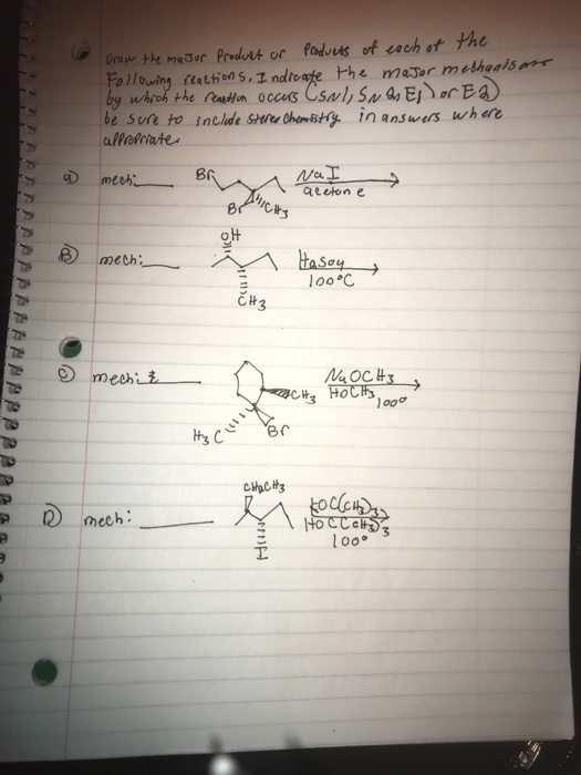 L Draw the major Product or Products of each of the Following reactions, Indicate the major methanisano by which the reaction
