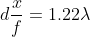 d\frac{x}{f} = 1.22 \lambda