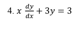 4. x dy dx + 3y = 3