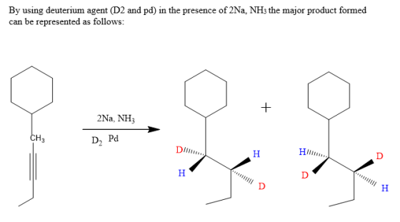 By using deuterium agent (D2 and pd) in the presence of 2Na, NHs the major product formed can be represented as follows: 2Na, NH3 CH3 D2 Pd Di Hl