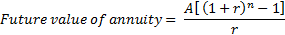 A[(1+r) - 1] Future value of annuity=