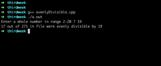 thirdweek thirdweek thirdweek g++ evenlyDivisible.cpp thirdweek./a.out Enter a whole number in range 2-20 ? 19 17 out of 271