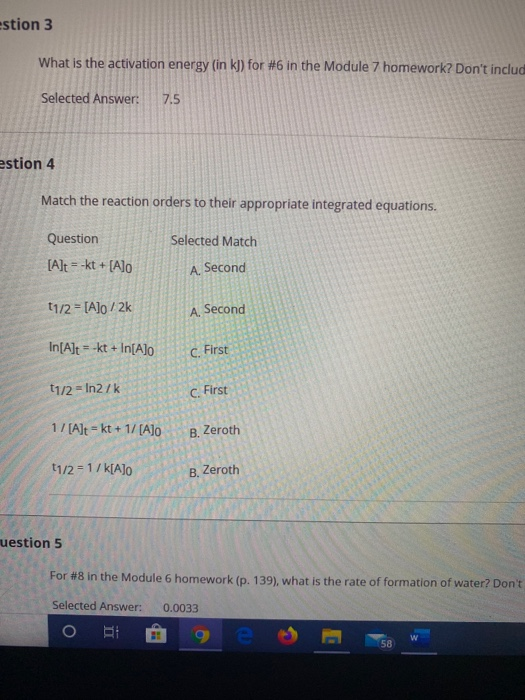 estion 3 What is the activation energy (in kJ) for #6 in the Module 7 homework? Dont include Selected Answer: 7.5 estion 4 M