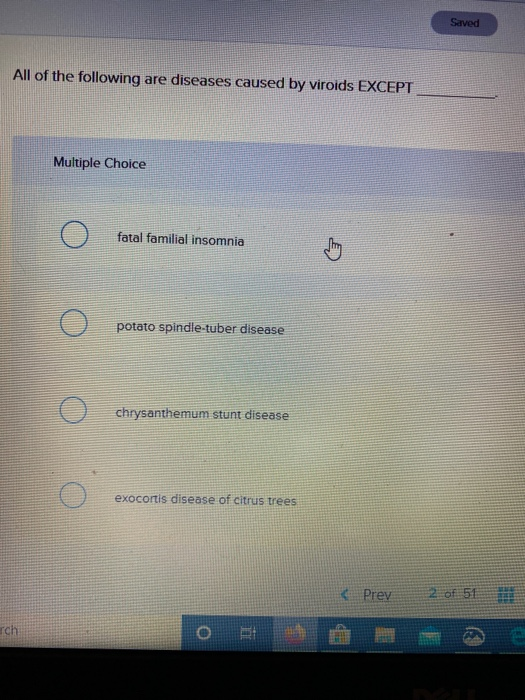 Saved All of the following are diseases caused by viroids EXCEPT Multiple Choice o fatal familial insomnia o potato spindle-t