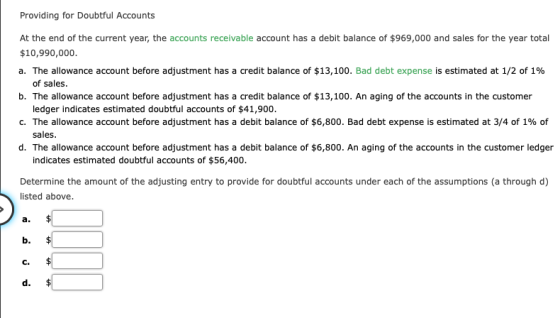 Providing for Doubtful Accounts At the end of the current year, the accounts receivable account has a debit balance of $969,0